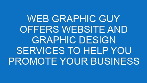 Web Graphic Guy offers website and graphic design services to help you promote your business