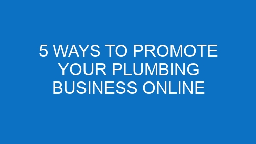 5 Ways to Promote Your Plumbing Business Online